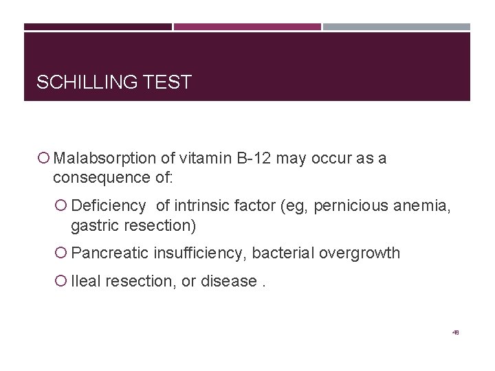 SCHILLING TEST Malabsorption of vitamin B-12 may occur as a consequence of: Deficiency of