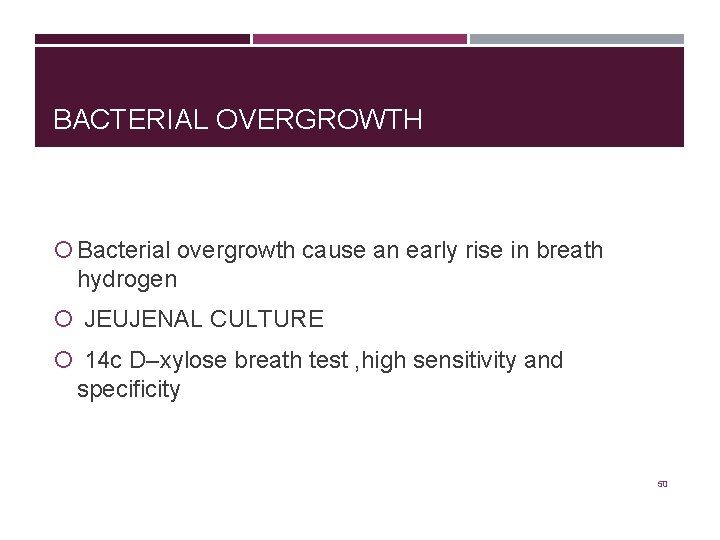 BACTERIAL OVERGROWTH Bacterial overgrowth cause an early rise in breath hydrogen JEUJENAL CULTURE 14