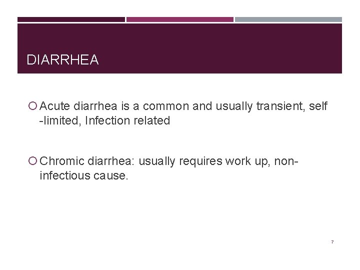 DIARRHEA Acute diarrhea is a common and usually transient, self -limited, Infection related Chromic