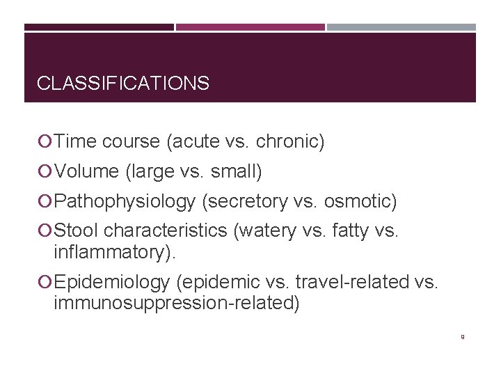CLASSIFICATIONS Time course (acute vs. chronic) Volume (large vs. small) Pathophysiology (secretory vs. osmotic)