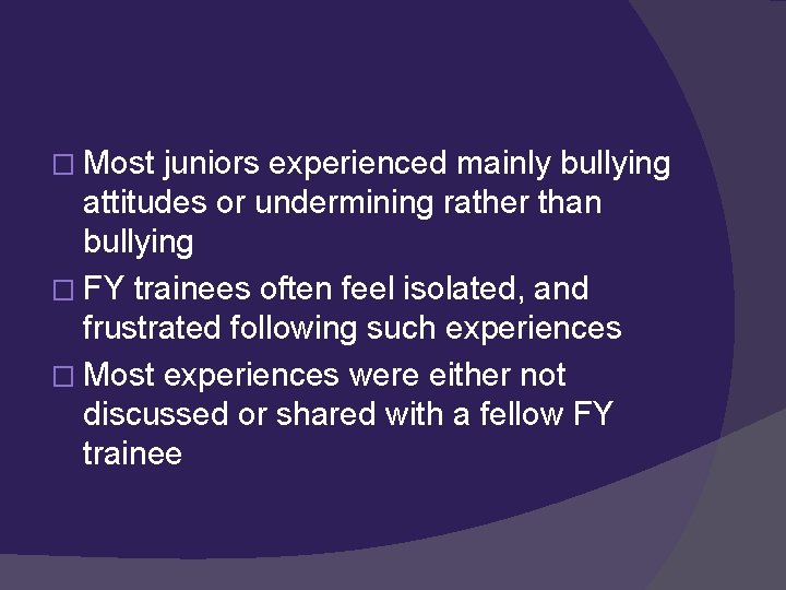 � Most juniors experienced mainly bullying attitudes or undermining rather than bullying � FY