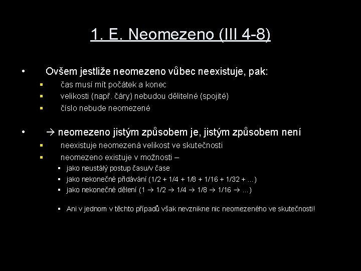 1. E. Neomezeno (III 4 -8) • Ovšem jestliže neomezeno vůbec neexistuje, pak: §