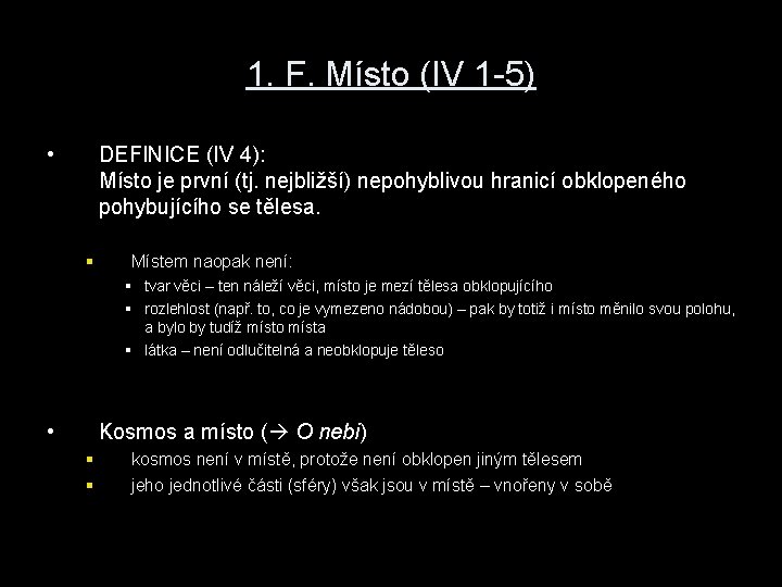 1. F. Místo (IV 1 -5) • DEFINICE (IV 4): Místo je první (tj.