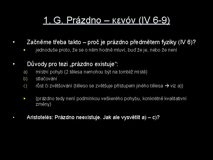 1. G. Prázdno – κενόν (IV 6 -9) • Začněme třeba takto – proč