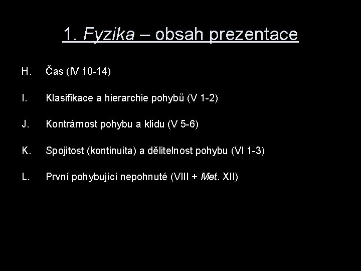 1. Fyzika – obsah prezentace H. Čas (IV 10 -14) I. Klasifikace a hierarchie