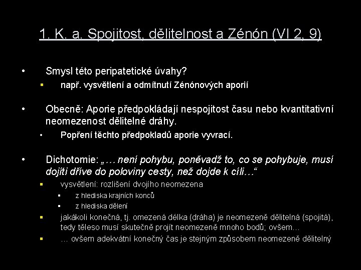 1. K. a. Spojitost, dělitelnost a Zénón (VI 2, 9) • Smysl této peripatetické