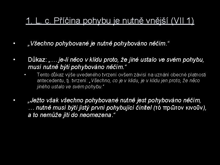 1. L. c. Příčina pohybu je nutně vnější (VII 1) • „Všechno pohybované je