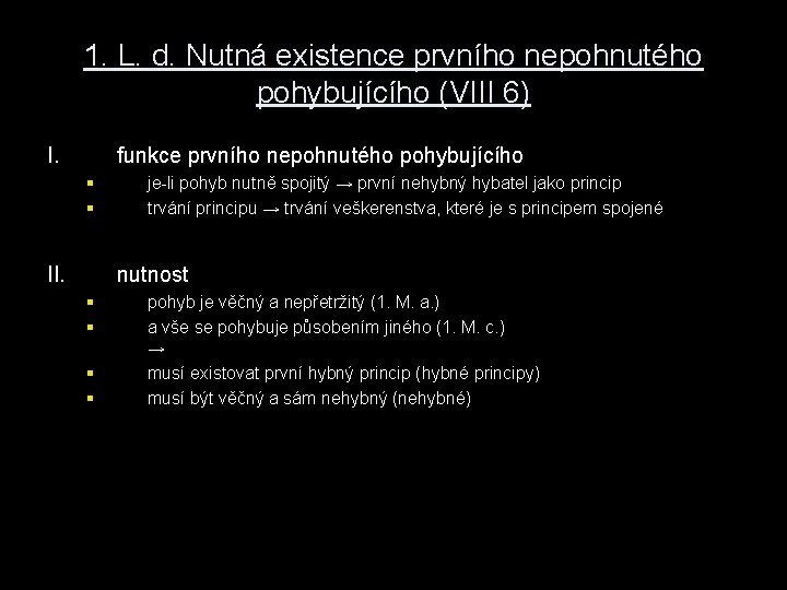 1. L. d. Nutná existence prvního nepohnutého pohybujícího (VIII 6) I. funkce prvního nepohnutého