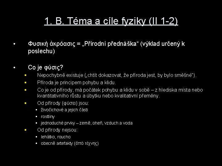 1. B. Téma a cíle fyziky (II 1 -2) • Φυσικὴ ἀκρόασις = „Přírodní