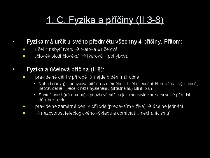 1. C. Fyzika a příčiny (II 3 -8) • Fyzika má určit u svého