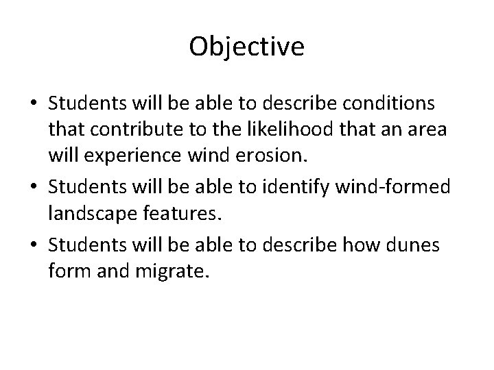 Objective • Students will be able to describe conditions that contribute to the likelihood