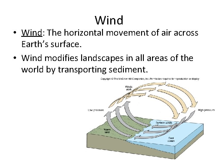 Wind • Wind: The horizontal movement of air across Earth’s surface. • Wind modifies