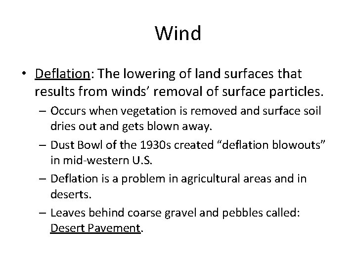 Wind • Deflation: The lowering of land surfaces that results from winds’ removal of