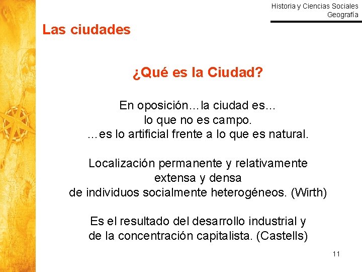 Historia y Ciencias Sociales Geografía Las ciudades ¿Qué es la Ciudad? En oposición…la ciudad