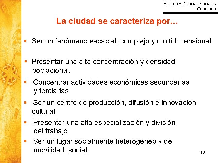 Historia y Ciencias Sociales Geografía La ciudad se caracteriza por… § Ser un fenómeno