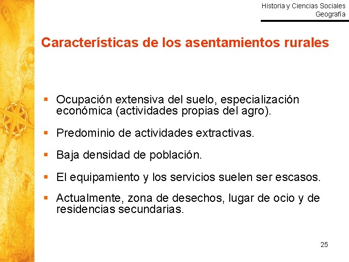 Historia y Ciencias Sociales Geografía Características de los asentamientos rurales § Ocupación extensiva del