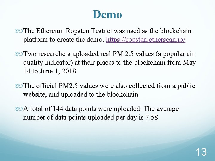 Demo The Ethereum Ropsten Testnet was used as the blockchain platform to create the