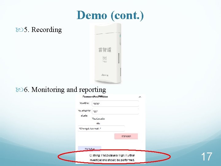Demo (cont. ) 5. Recording 6. Monitoring and reporting 17 