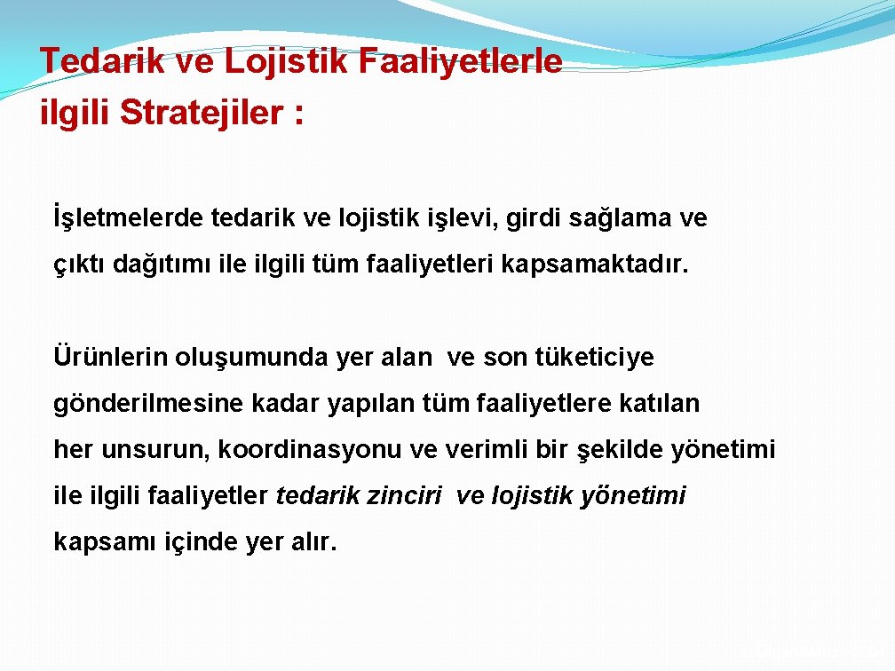 Tedarik ve Lojistik Faaliyetlerle ilgili Stratejiler : İşletmelerde tedarik ve lojistik işlevi, girdi sağlama