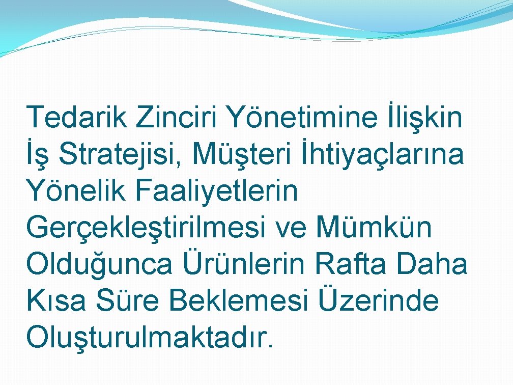 Tedarik Zinciri Yönetimine İlişkin İş Stratejisi, Müşteri İhtiyaçlarına Yönelik Faaliyetlerin Gerçekleştirilmesi ve Mümkün Olduğunca