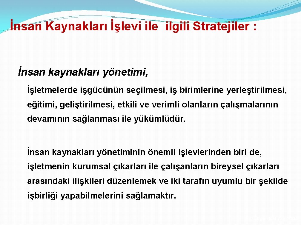 İnsan Kaynakları İşlevi ile ilgili Stratejiler : İnsan kaynakları yönetimi, İşletmelerde işgücünün seçilmesi, iş