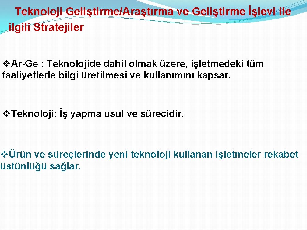 Teknoloji Geliştirme/Araştırma ve Geliştirme İşlevi ile ilgili Stratejiler v. Ar-Ge : Teknolojide dahil olmak