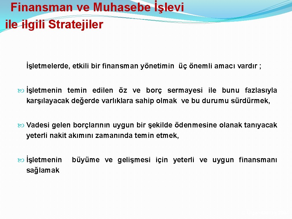 Finansman ve Muhasebe İşlevi ile ilgili Stratejiler İşletmelerde, etkili bir finansman yönetimin üç önemli