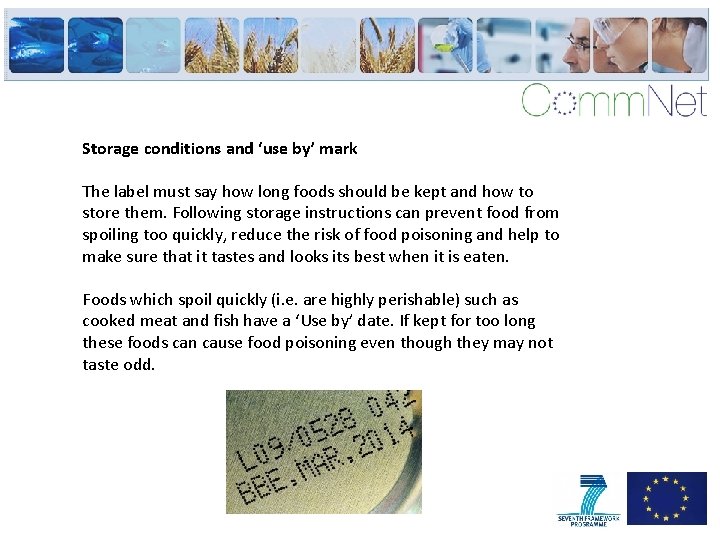 Storage conditions and ‘use by’ mark The label must say how long foods should