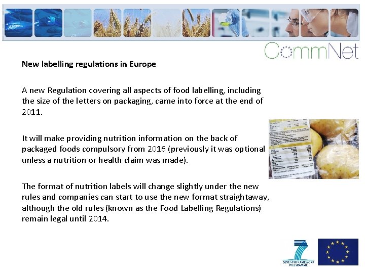 New labelling regulations in Europe A new Regulation covering all aspects of food labelling,