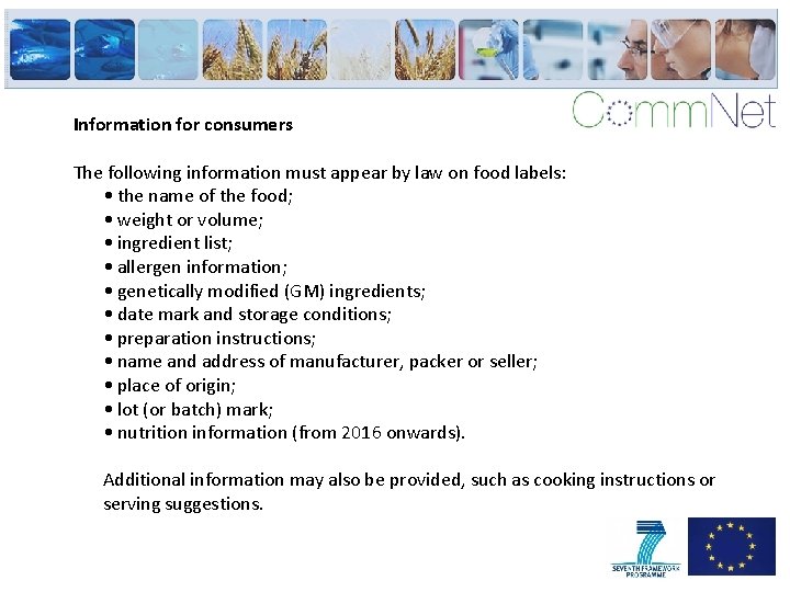 Information for consumers The following information must appear by law on food labels: •