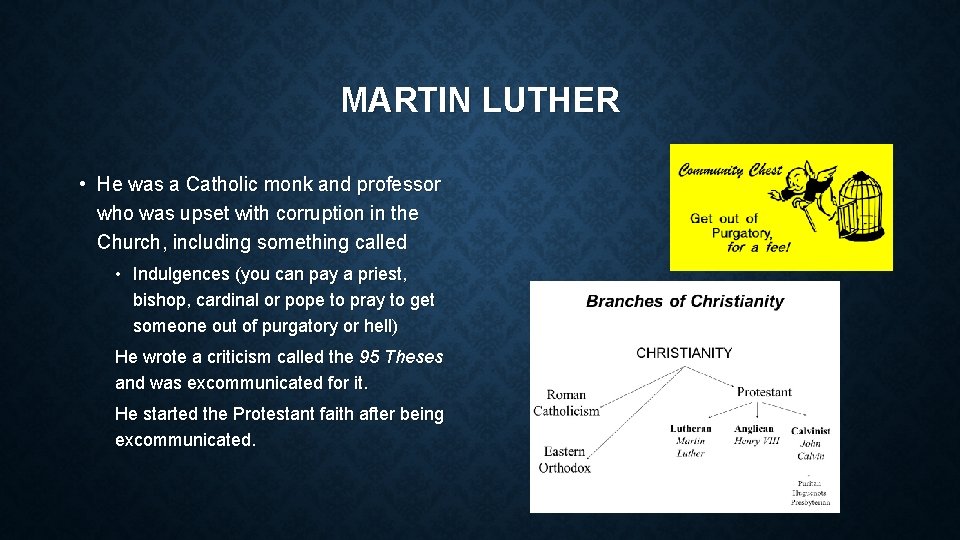 MARTIN LUTHER • He was a Catholic monk and professor who was upset with
