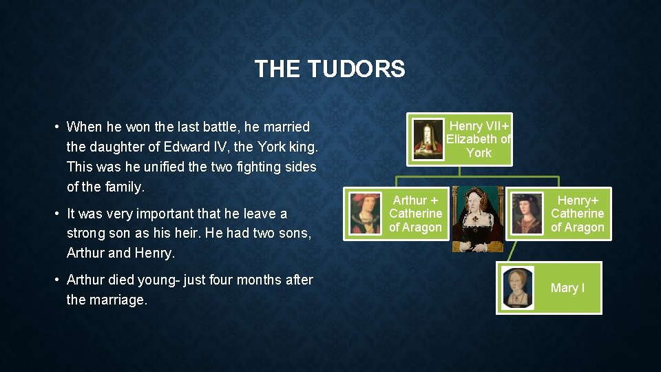 THE TUDORS • When he won the last battle, he married the daughter of
