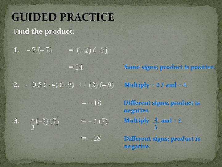 GUIDED PRACTICE Find the product. 1. – 2 (– 7) = (– 2) (–