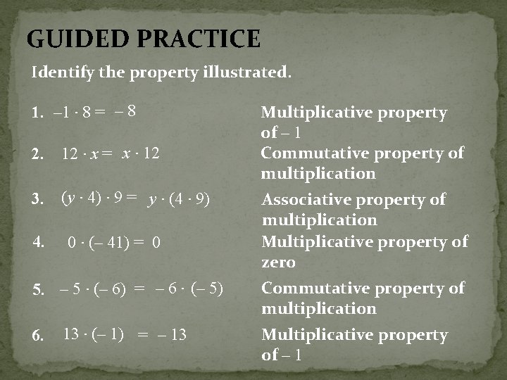 GUIDED PRACTICE Identify the property illustrated. 1. – 1 · 8 = – 8