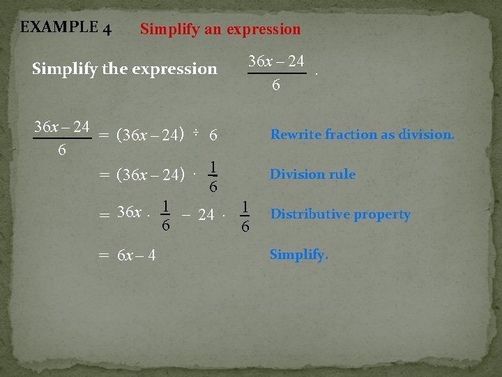 EXAMPLE 4 Simplify an expression 36 x – 24. 6 Simplify the expression 36