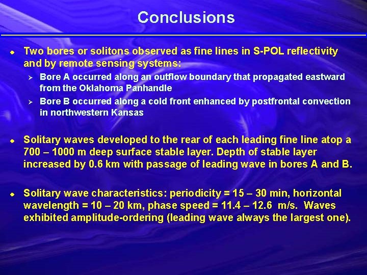 Conclusions u Two bores or solitons observed as fine lines in S-POL reflectivity and