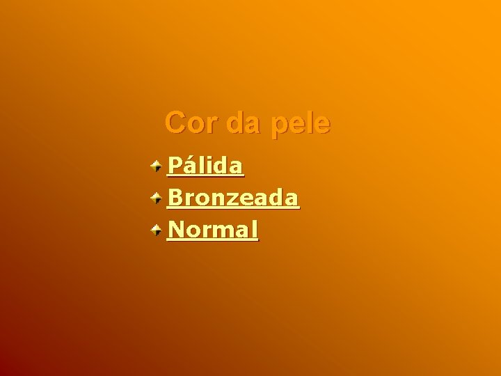 Cor da pele Pálida Bronzeada Normal 