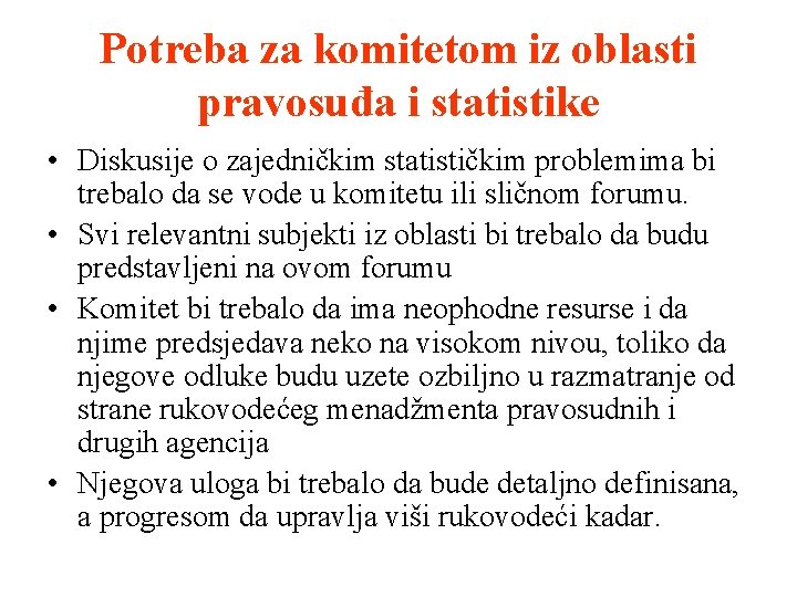 Potreba za komitetom iz oblasti pravosuđa i statistike • Diskusije o zajedničkim statističkim problemima