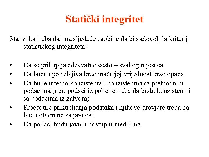 Statički integritet Statistika treba da ima sljedeće osobine da bi zadovoljila kriterij statističkog integriteta: