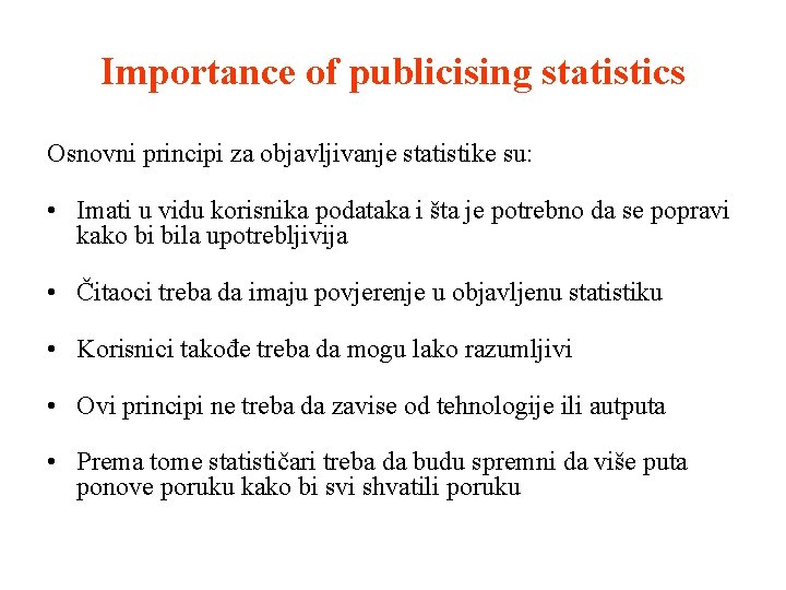 Importance of publicising statistics Osnovni principi za objavljivanje statistike su: • Imati u vidu