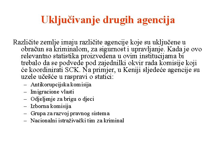 Uključivanje drugih agencija Različite zemlje imaju različite agencije koje su uključene u obračun sa