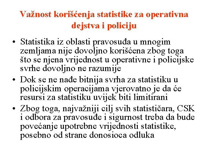 Važnost korišćenja statistike za operativna dejstva i policiju • Statistika iz oblasti pravosuđa u