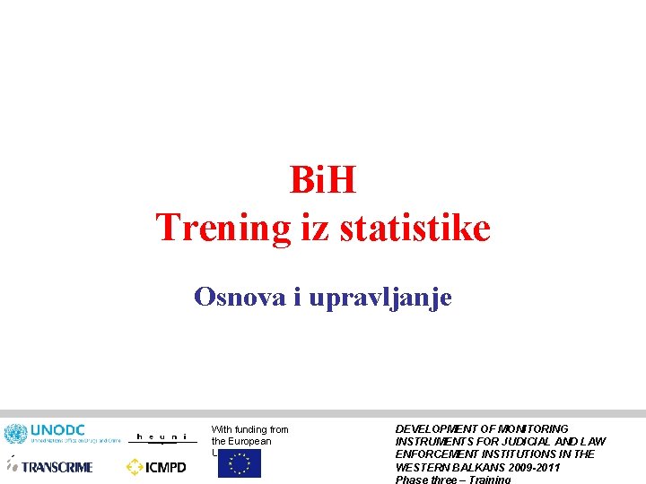 Bi. H Trening iz statistike Osnova i upravljanje With funding from the European Union