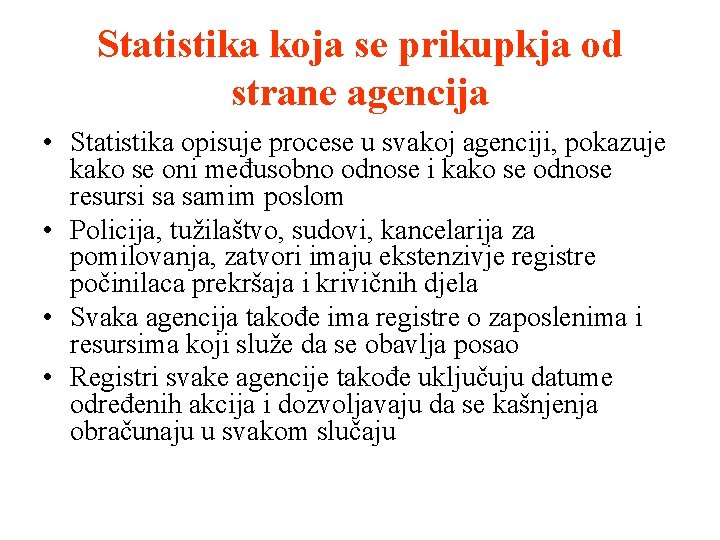 Statistika koja se prikupkja od strane agencija • Statistika opisuje procese u svakoj agenciji,