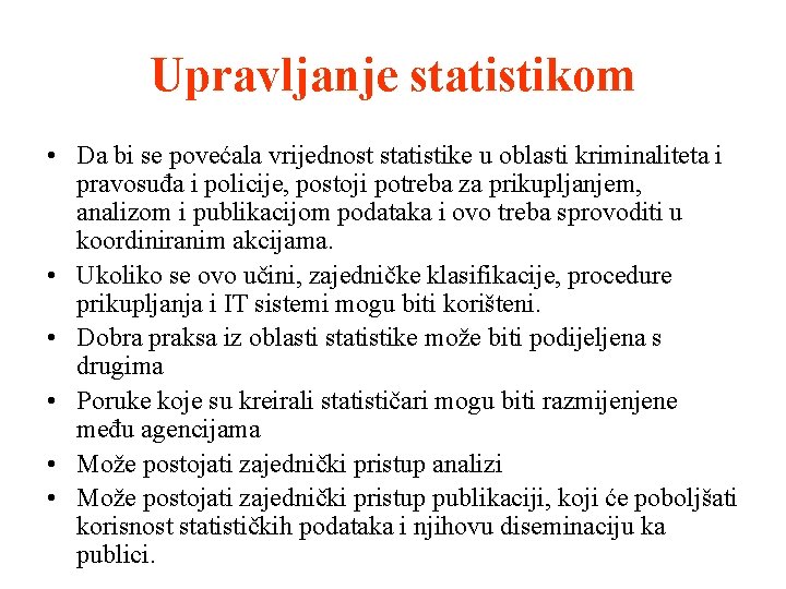 Upravljanje statistikom • Da bi se povećala vrijednost statistike u oblasti kriminaliteta i pravosuđa