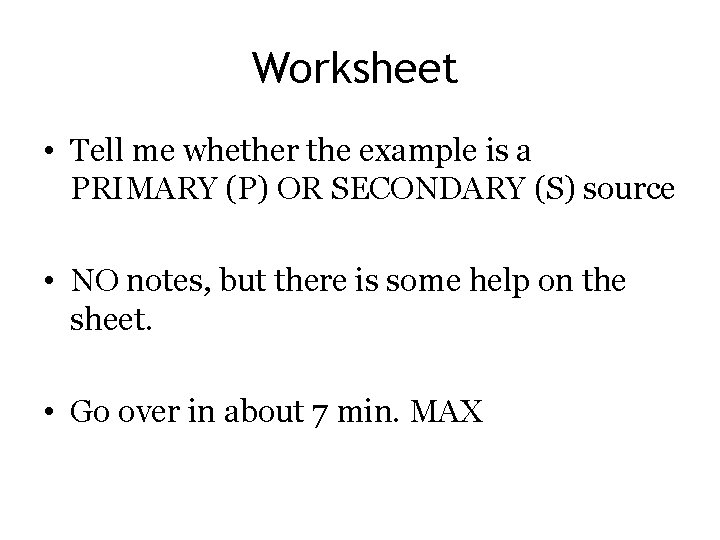 Worksheet • Tell me whether the example is a PRIMARY (P) OR SECONDARY (S)