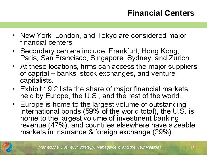 Financial Centers • New York, London, and Tokyo are considered major financial centers. •