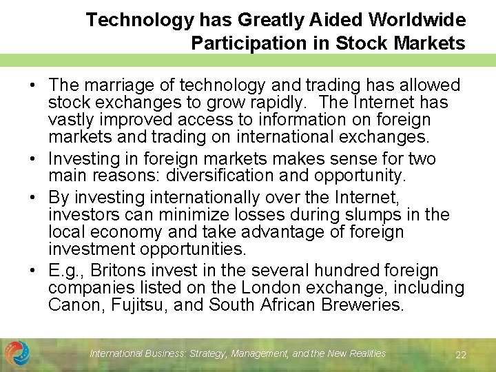 Technology has Greatly Aided Worldwide Participation in Stock Markets • The marriage of technology