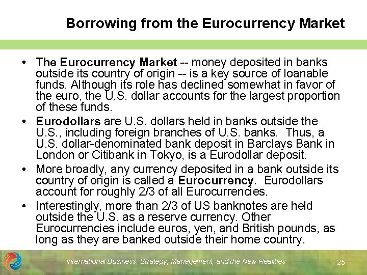 Borrowing from the Eurocurrency Market • The Eurocurrency Market -- money deposited in banks