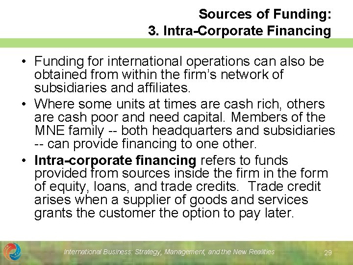 Sources of Funding: 3. Intra-Corporate Financing • Funding for international operations can also be